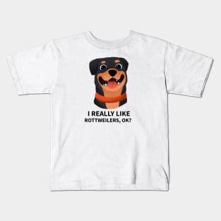 Funny Dog - I Really Like Rottweilers, OK? Kids T-Shirt